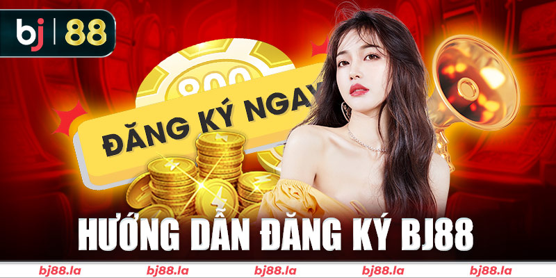 Hướng dẫn các bước đăng ký BJ88 chi tiết nhất chỉ mất 5 phút